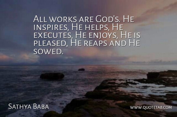 Sathya Baba Quote About Enjoyment, Works: All Works Are Gods He...