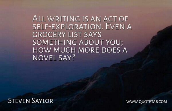 Steven Saylor Quote About Writing, Self, Doe: All Writing Is An Act...