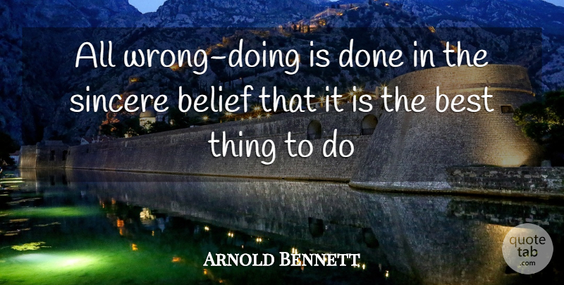 Arnold Bennett Quote About Mistake, Done, Belief: All Wrong Doing Is Done...