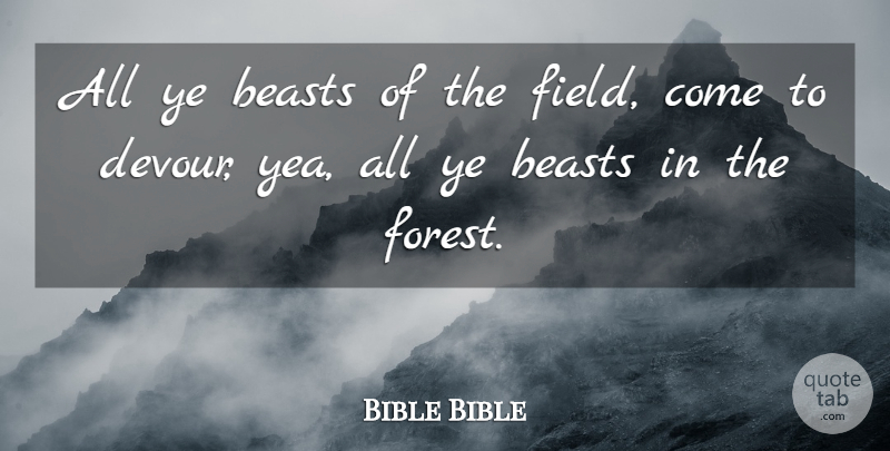 Bible Bible Quote About Beasts: All Ye Beasts Of The...