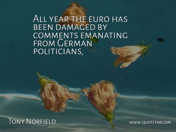 Tony Norfield Quote About Comments, Damaged, Euro, German, Year: All Year The Euro Has...