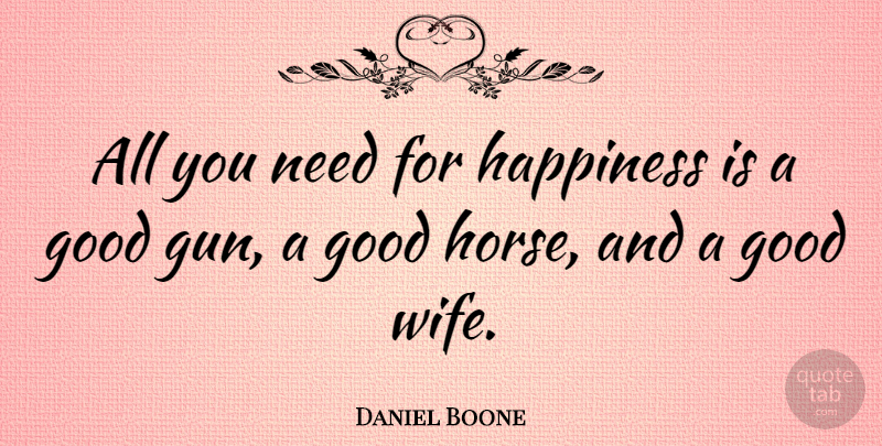 Daniel Boone Quote About Happiness, Horse, Laughter: All You Need For Happiness...