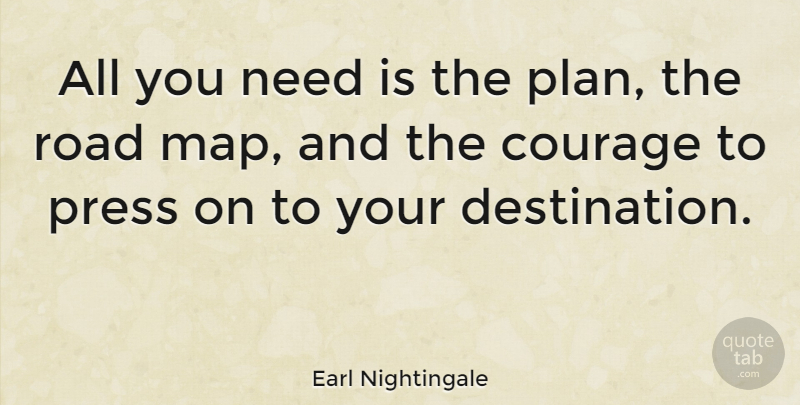 Earl Nightingale Quote About Inspirational, Courage, Travel: All You Need Is The...