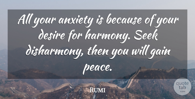 Rumi Quote About Anxiety, Desire, Gains: All Your Anxiety Is Because...