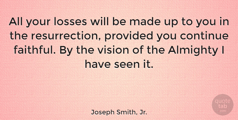 Joseph Smith, Jr. Quote About Loss, Faithful, Vision: All Your Losses Will Be...