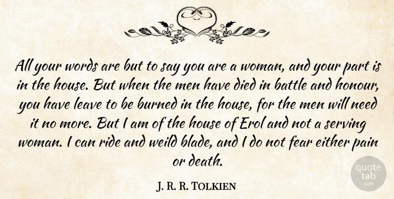 J. R. R. Tolkien Quote About Battle, Burned, Died, Either, Fear: All Your Words Are But...