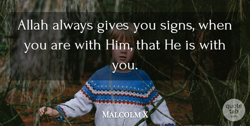 Malcolm X Quote About Giving: Allah Always Gives You Signs...