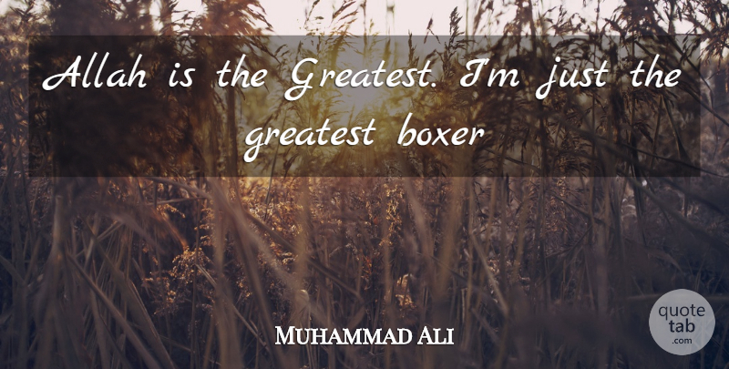Muhammad Ali Quote About Boxers: Allah Is The Greatest Im...