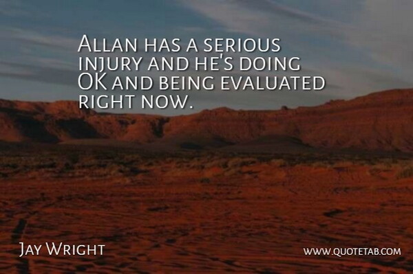 Jay Wright Quote About Injury, Ok, Serious: Allan Has A Serious Injury...