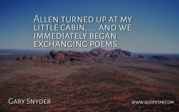 Gary Snyder Quote About Allen, Began, Turned: Allen Turned Up At My...