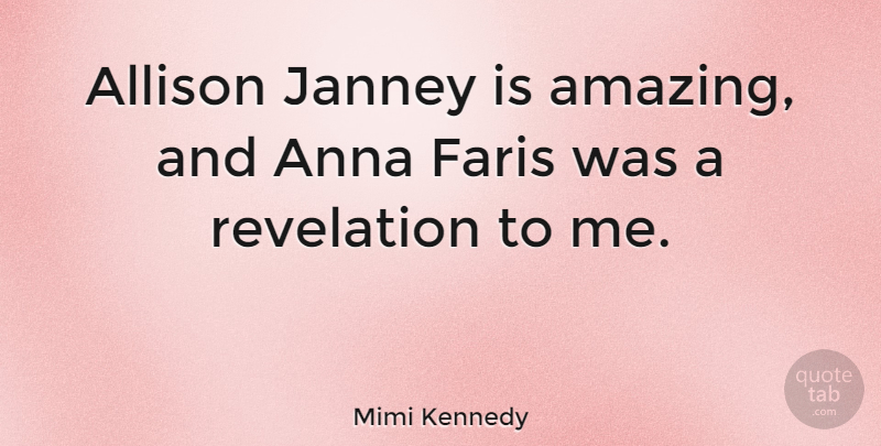 Mimi Kennedy Quote About Amazing, Anna: Allison Janney Is Amazing And...