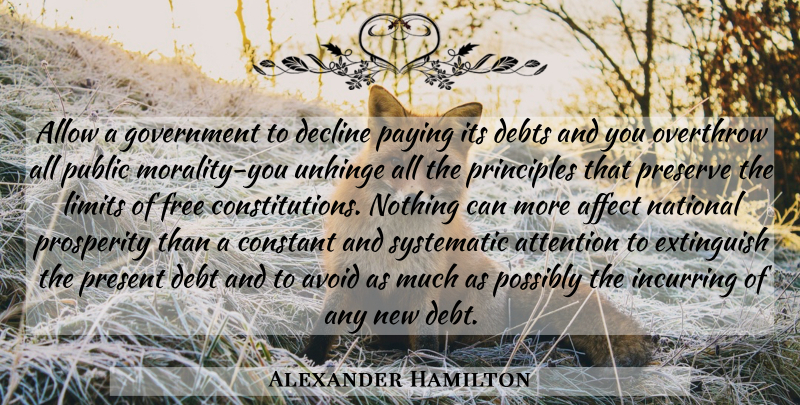 Alexander Hamilton Quote About Government, Attention, Debt: Allow A Government To Decline...