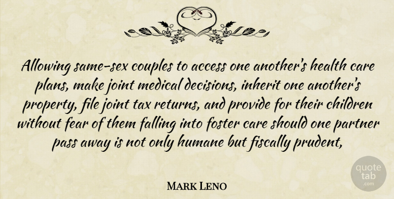 Mark Leno Quote About Access, Allowing, Care, Children, Couples: Allowing Same Sex Couples To...