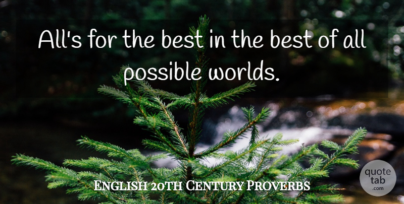 English 20th Century Proverbs Quote About Best, Possible, Proverbs: Alls For The Best In...