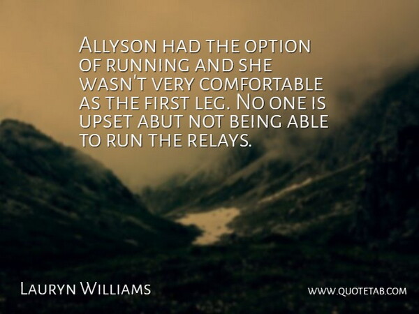 Lauryn Williams Quote About Option, Running, Upset: Allyson Had The Option Of...
