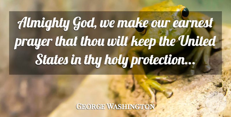 George Washington Quote About Prayer, United States, Protection: Almighty God We Make Our...