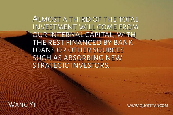 Wang Yi Quote About Almost, Bank, Financed, Internal, Investment: Almost A Third Of The...