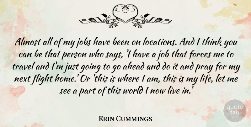 Erin Cummings Quote About Jobs, Home, Thinking: Almost All Of My Jobs...