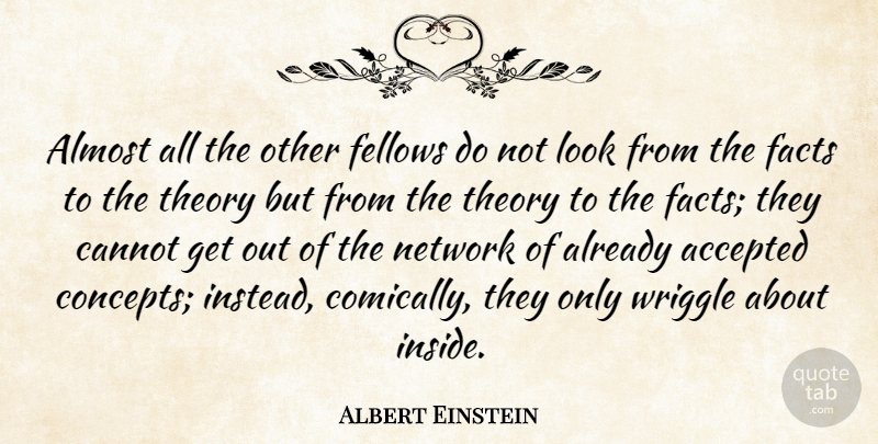 Albert Einstein Quote About Facts, Looks, Accepted: Almost All The Other Fellows...