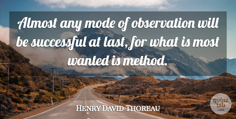 Henry David Thoreau Quote About Science, Successful, Lasts: Almost Any Mode Of Observation...