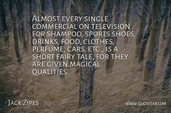 Jack Zipes Quote About Almost, Commercial, Fairy, Food, Given: Almost Every Single Commercial On...