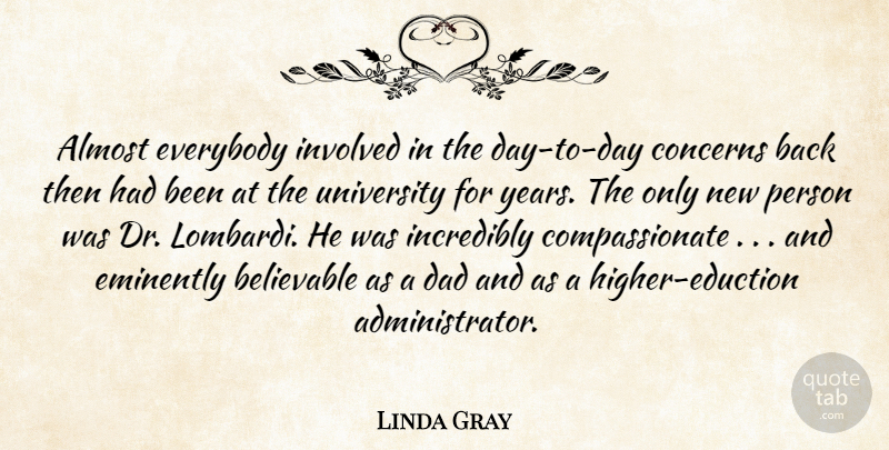 Linda Gray Quote About Almost, Believable, Concerns, Dad, Everybody: Almost Everybody Involved In The...