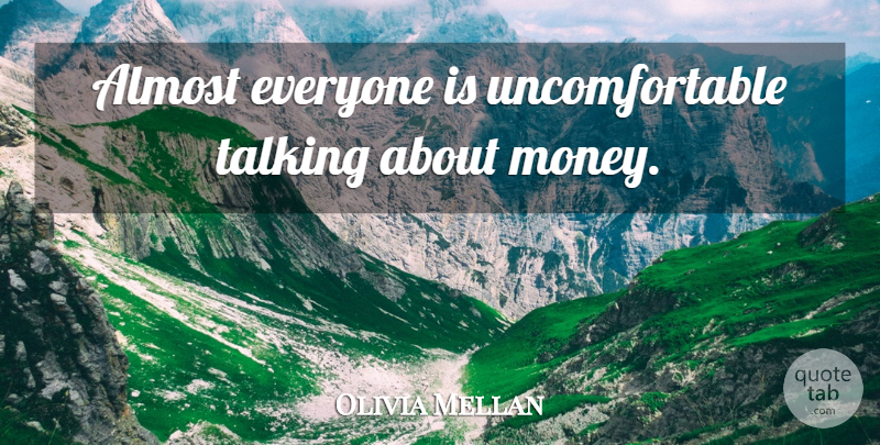 Olivia Mellan Quote About Money, Talking, Uncomfortable: Almost Everyone Is Uncomfortable Talking...