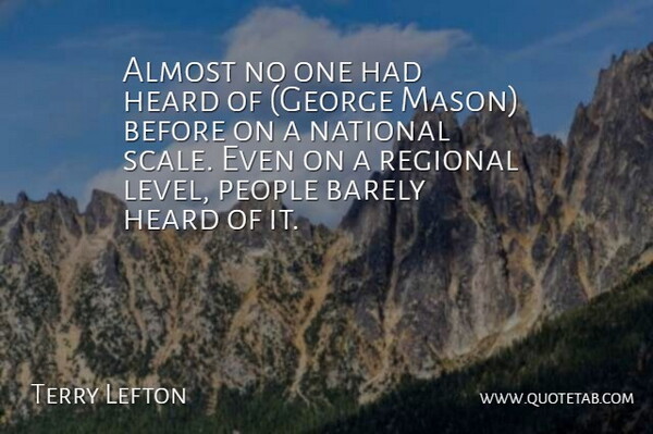 Terry Lefton Quote About Almost, Barely, Heard, National, People: Almost No One Had Heard...