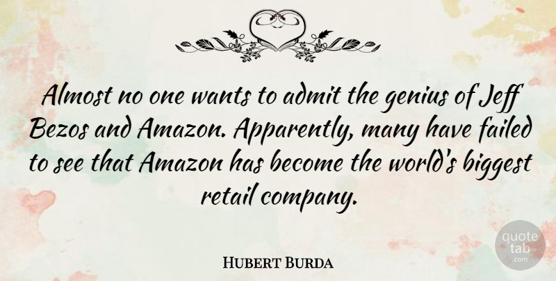 Hubert Burda Quote About Admit, Almost, Amazon, Biggest, Failed: Almost No One Wants To...