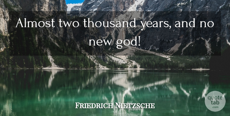 Friedrich Nietzsche Quote About Two, Years, Political: Almost Two Thousand Years And...