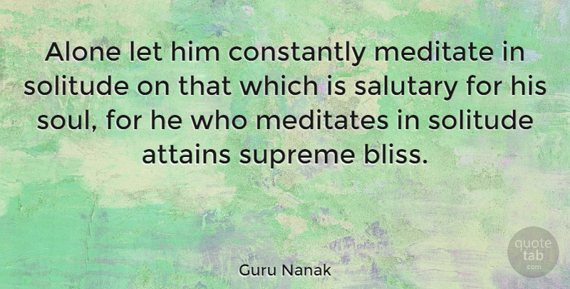 Guru Nanak Quote About Soul, Solitude, Bliss: Alone Let Him Constantly Meditate...