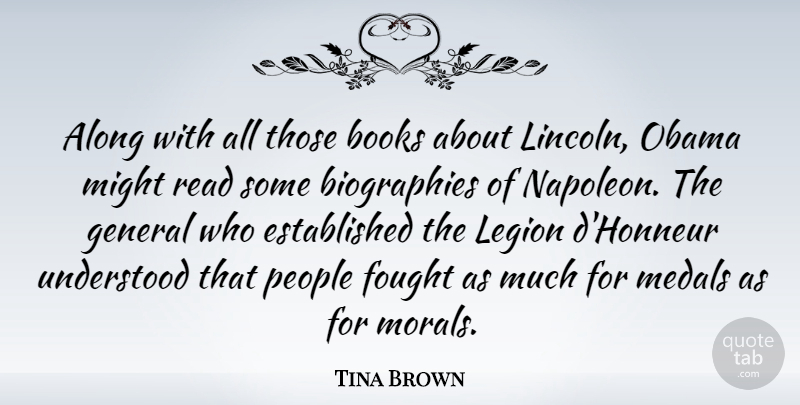 Tina Brown Quote About Along, Fought, General, Might, Obama: Along With All Those Books...