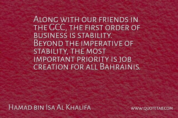 Hamad bin Isa Al Khalifa Quote About Along, Business, Imperative, Job, Order: Along With Our Friends In...