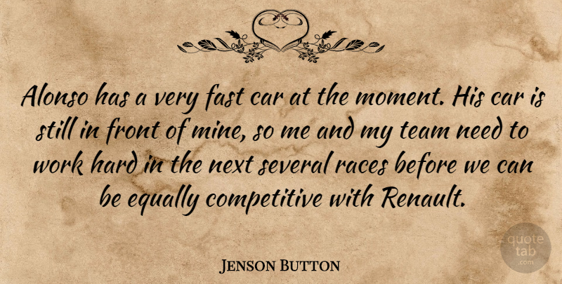 Jenson Button Quote About Car, Equally, Fast, Front, Hard: Alonso Has A Very Fast...