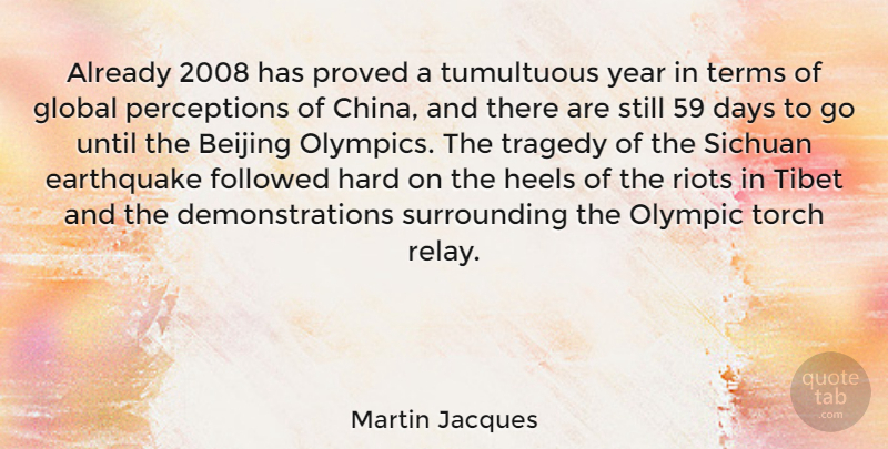 Martin Jacques Quote About Beijing, Earthquake, Followed, Global, Hard: Already 2008 Has Proved A...