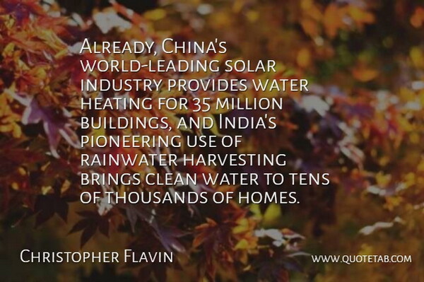 Christopher Flavin Quote About Home, Water, Use: Already Chinas World Leading Solar...