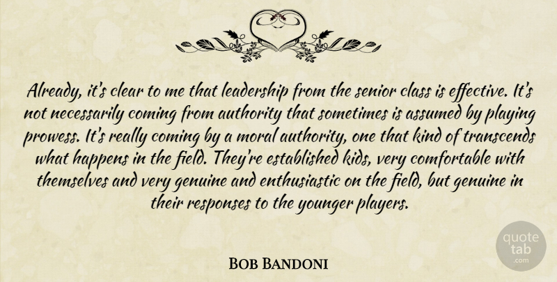 Bob Bandoni Quote About Assumed, Authority, Class, Clear, Coming: Already Its Clear To Me...