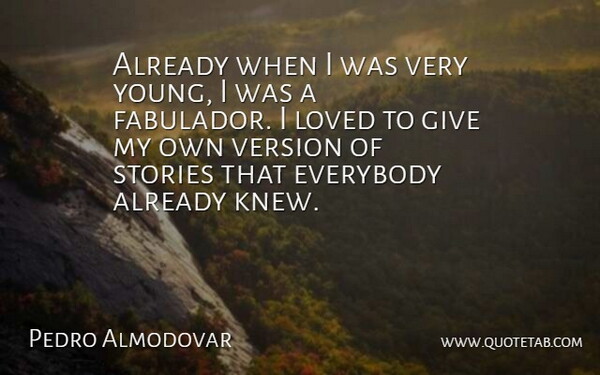 Pedro Almodovar Quote About Everybody: Already When I Was Very...