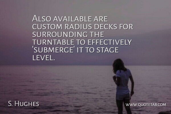 S. Hughes Quote About Available, Custom, Radius, Stage, Turntable: Also Available Are Custom Radius...