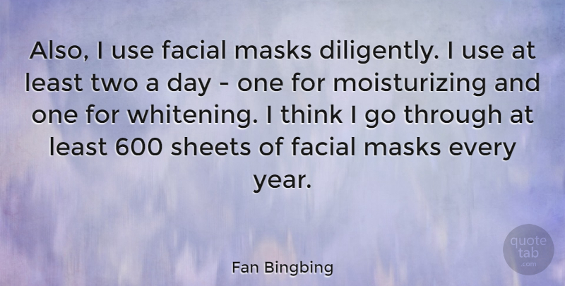 Fan Bingbing Quote About Facial, Masks, Sheets: Also I Use Facial Masks...