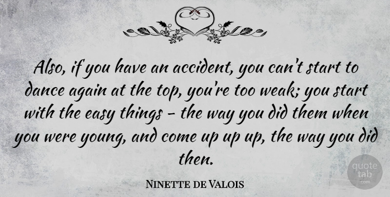 Ninette de Valois Quote About Way, Easy, Weak: Also If You Have An...