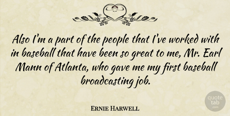 Ernie Harwell Quote About Baseball, Jobs, Atlanta: Also Im A Part Of...