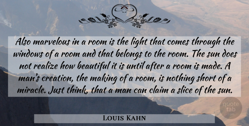 Louis Kahn Quote About Beautiful, Men, Thinking: Also Marvelous In A Room...