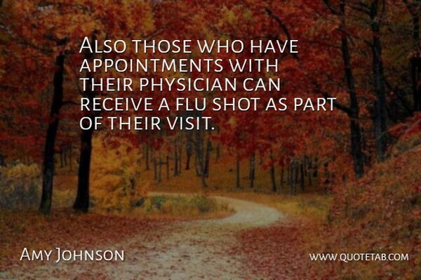 Amy Johnson Quote About Flu, Physician, Receive, Shot: Also Those Who Have Appointments...
