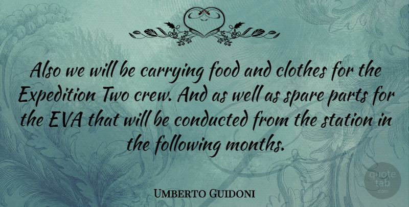 Umberto Guidoni Quote About Two, Clothes, Months: Also We Will Be Carrying...