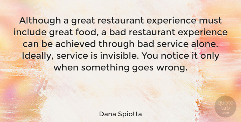 Dana Spiotta Quote About Great Restaurants, Invisible, Great Food: Although A Great Restaurant Experience...