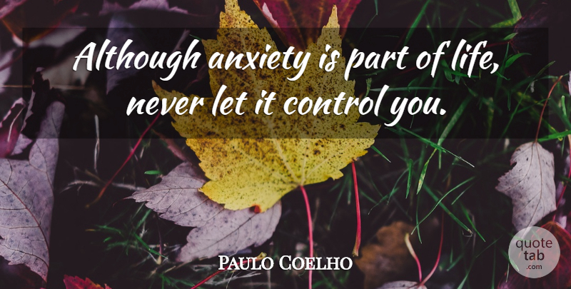 Paulo Coelho Quote About Worry, Anxiety, Parts Of Life: Although Anxiety Is Part Of...