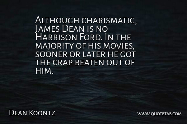 Dean Koontz Quote About Literature, Majority, Dean: Although Charismatic James Dean Is...
