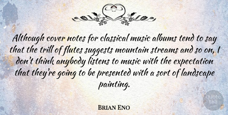 Brian Eno Quote About Albums, Although, Anybody, Classical, Cover: Although Cover Notes For Classical...