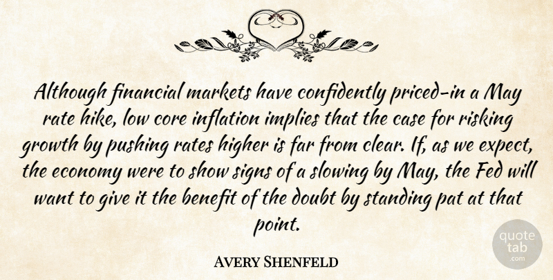 Avery Shenfeld Quote About Although, Benefit, Case, Core, Doubt: Although Financial Markets Have Confidently...